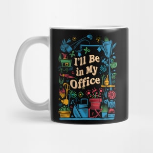 I'll be In My Office | Gardening Mug